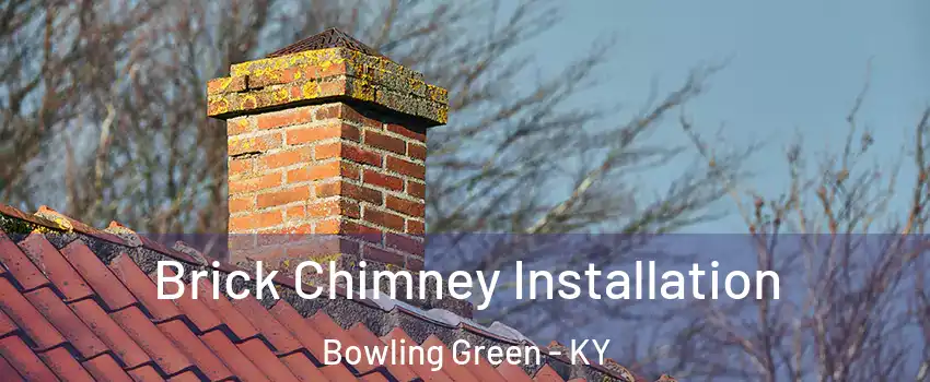  Brick Chimney Installation Bowling Green - KY