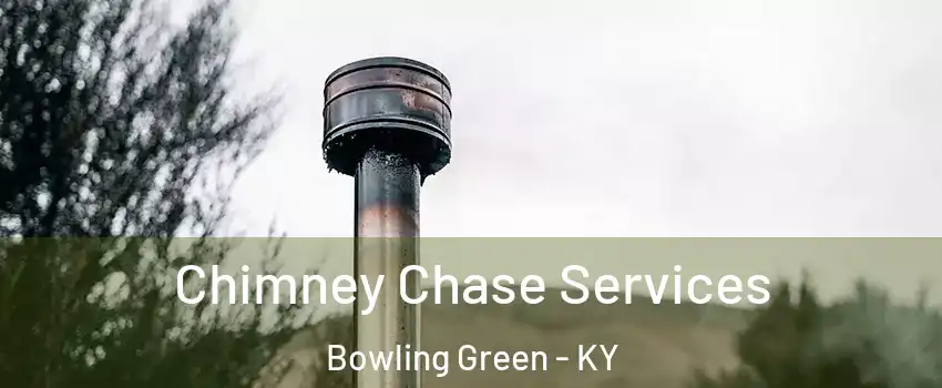 Chimney Chase Services Bowling Green - KY