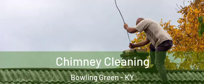  Chimney Cleaning Bowling Green - KY