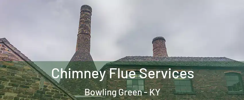 Chimney Flue Services Bowling Green - KY