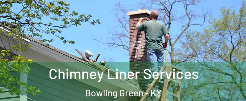  Chimney Liner Services Bowling Green - KY