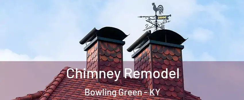  Chimney Remodel Bowling Green - KY