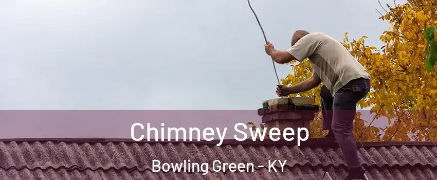  Chimney Sweep Bowling Green - KY