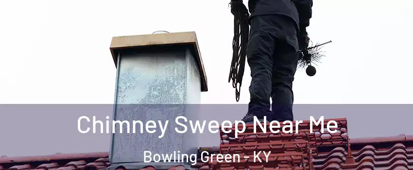  Chimney Sweep Near Me Bowling Green - KY