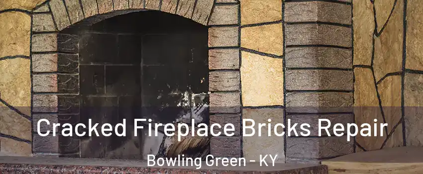  Cracked Fireplace Bricks Repair Bowling Green - KY
