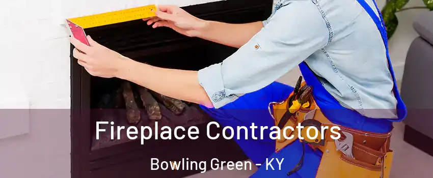  Fireplace Contractors Bowling Green - KY