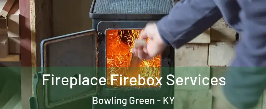  Fireplace Firebox Services Bowling Green - KY