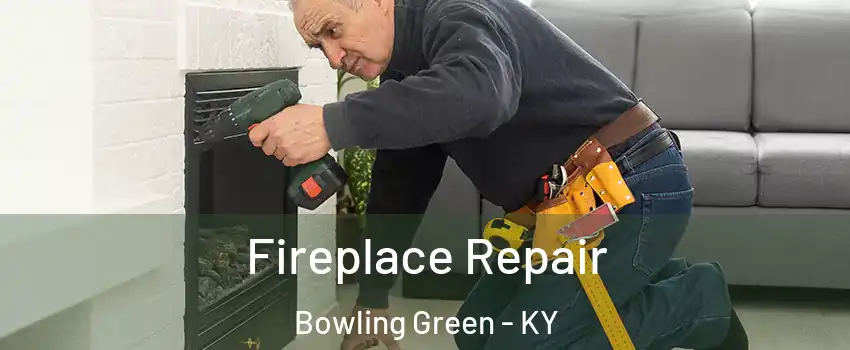  Fireplace Repair Bowling Green - KY