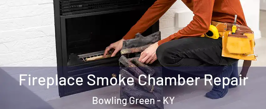  Fireplace Smoke Chamber Repair Bowling Green - KY