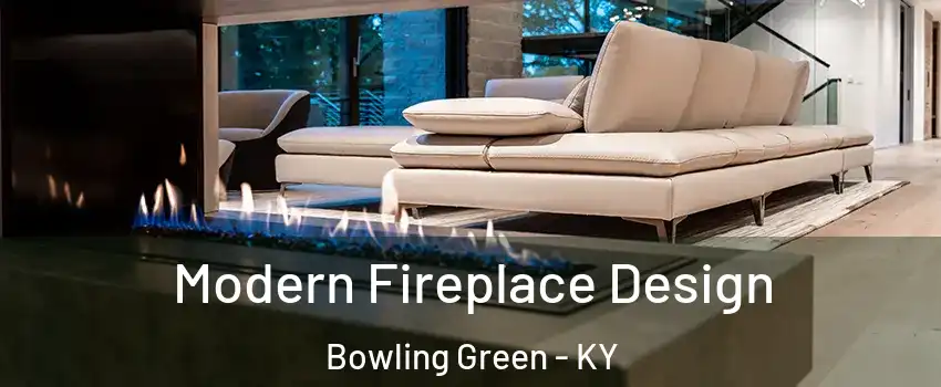  Modern Fireplace Design Bowling Green - KY
