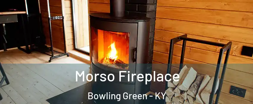  Morso Fireplace Bowling Green - KY