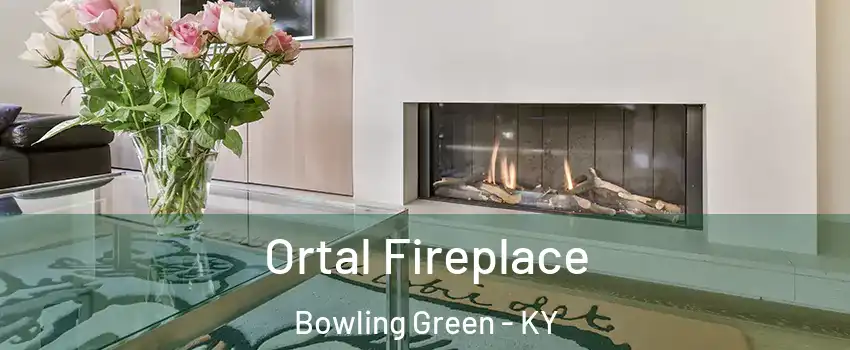 Ortal Fireplace Bowling Green - KY
