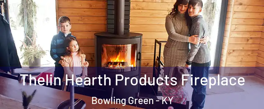  Thelin Hearth Products Fireplace Bowling Green - KY